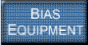 Bias Equipment