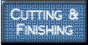 Cutting and Finishing Machines